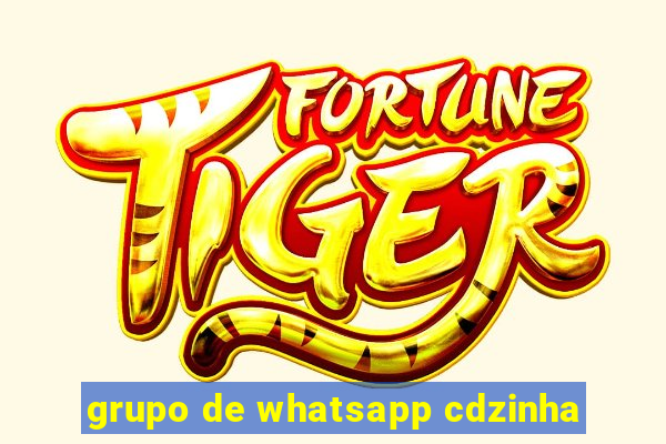 grupo de whatsapp cdzinha